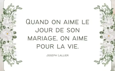 Citation pour des vœux mariage laïque : "Quand on aime le jour de son mariage, on aime pour la vie." Joseph Lallier. Décoration florale blanche.